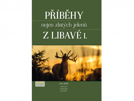 Příběhy nejen zlatých jelenů z Libavé I. – knižní novinka z myslivecké beletrie