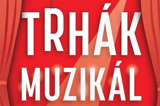 Soutěžte o vstupenky na muzikál Trhák!